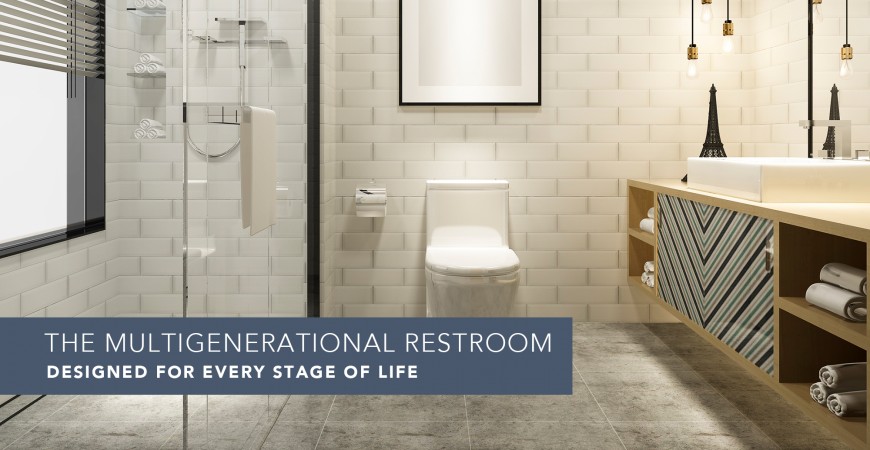 The Multigenerational Restroom: Designed for Every Stage of Life