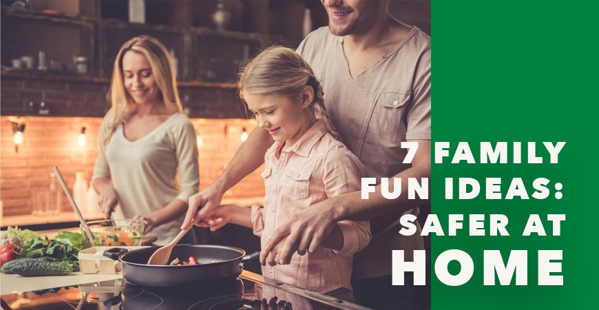 7 Family Fun Ideas: Safer at Home